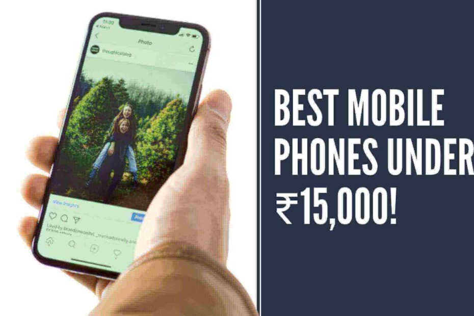 Best Mobile Phones Under 15000 In India