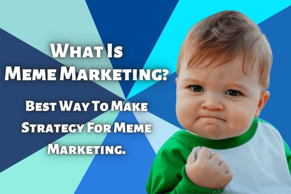 meme marketing, strategies, how to make meme, meme template, meme marketing techniques, brand strategies, brand marketing